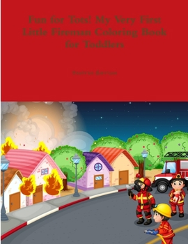 Paperback Fun for Tots! My Very First Little Fireman Coloring Book for Toddlers Book
