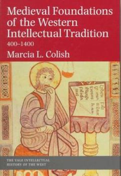 Medieval Foundations of the Western Intellectual Tradition, 400-1400 - Book  of the Yale Intellectual History of the West