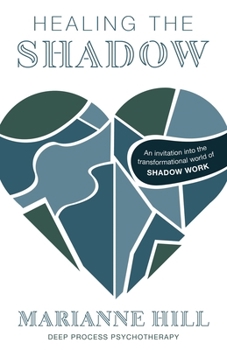 Paperback Healing The Shadow - Deep Process Psychotherapy: An Invitation into the Transformational World of Shadow Work Book