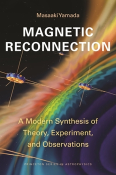 Paperback Magnetic Reconnection: A Modern Synthesis of Theory, Experiment, and Observations Book