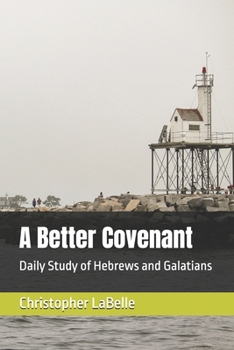 Paperback A Better Covenant: Daily Study of Hebrews and Galatians Book