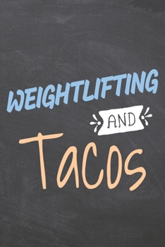 Weightlifting and Tacos: Weightlifting Notebook, Planner or Journal | Size 6 x 9 | 110 Dot Grid Pages | Office Equipment, Supplies |Funny Weightlifting Gift Idea for Christmas or Birthday