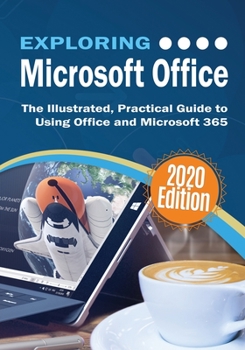 Paperback Exploring Microsoft Office: The Illustrated, Practical Guide to Using Office and Microsoft 365 Book