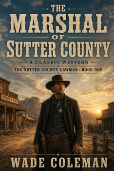 Paperback The Marshal of Sutter County: A Classic Western (The Sutter County Lawman) Book