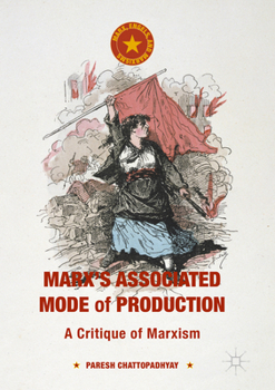 Marx's Associated Mode of Production: A Critique of Marxism (Marx, Engels, and Marxisms)