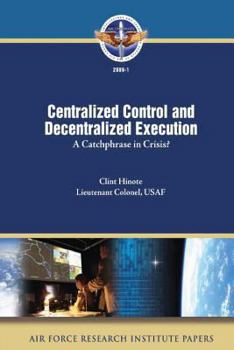 Paperback Centralized Control and Decentralized Execution: A Catchphrase in Crisis? Book