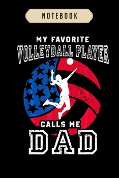 Volleyball Journal Notebook: My Favorite Volleyball Player Calls me Dad  journal, 6x9 ,100 pages blank lined journal/Notebook.That makes a fun ... volleyball, volleyball gifts for girls,boys