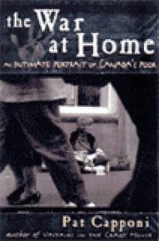 Hardcover The War at Home: An Intimate Portrait of Canada's Poor Book