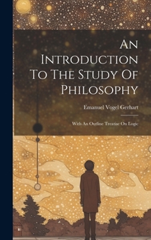 Hardcover An Introduction To The Study Of Philosophy: With An Outline Treatise On Logic Book