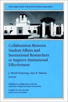 Collaboration Between Student Affairs and Institutional Researchers to Improve Institutional Effectiveness: New Directions for Institutional Research (J-B IR Single Issue Institutional Research)