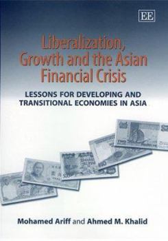 Paperback Liberalization, Growth and the Asian Financial Crisis: Lessons for Developing and Transitional Economies in Asia Book