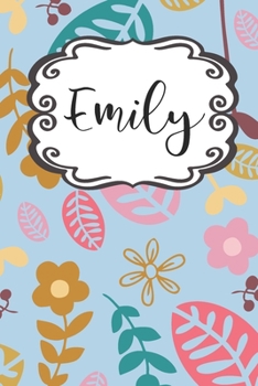 Emily: Personalized Journal Writing Notebook for Girls Named Emily - Flowers and Leaves
