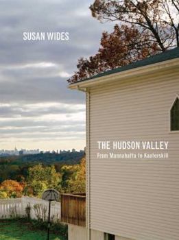 Perfect Paperback Susan Wides: The Hudson Valley, From Mannahatta to Kaaterskill Book