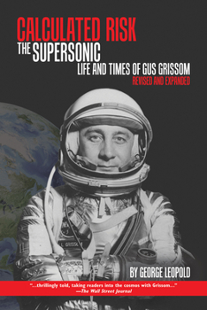 Paperback Calculated Risk: The Supersonic Life and Times of Gus Grissom, Revised and Expanded Book