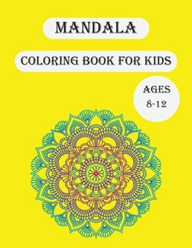 Paperback Mandala Coloring Book For Kids Ages 8-12: Big Mandala Coloring Book for kids with Fun, Easy, and Relaxing Mandalas for Boys, Girls, and Beginners Book