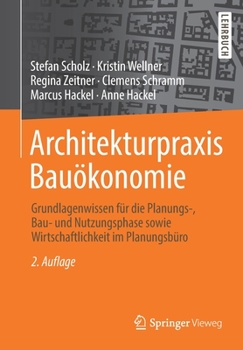 Paperback Architekturpraxis Bauökonomie: Grundlagenwissen Für Die Planungs-, Bau- Und Nutzungsphase Sowie Wirtschaftlichkeit Im Planungsbüro [German] Book