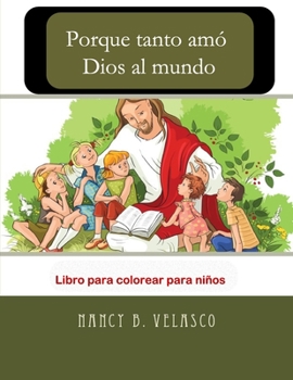 Porque tanto amó Dios al mundo: Libro para colorear para niños (Spanish Edition)