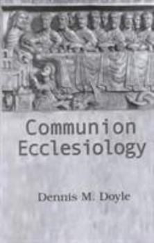 Paperback Communion Ecclesiology: Vision and Versions Book