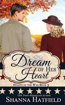 Dream of Her Heart - Book #3 of the Hearts of the War