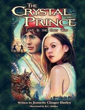 Paperback The Crystal Prince: Love Is the Only Way Book