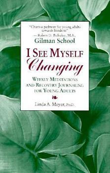 I See Myself Changing: Weekly Meditations And Recovery Journaling for Young Adults