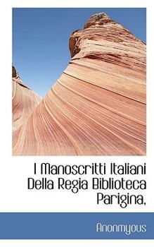 Paperback I Manoscritti Italiani Della Regia Biblioteca Parigina, Book