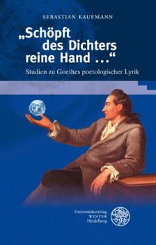 Hardcover 'schopft Des Dichters Reine Hand ...': Studien Zu Goethes Poetologischer Lyrik [German] Book