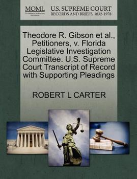 Paperback Theodore R. Gibson Et Al., Petitioners, V. Florida Legislative Investigation Committee. U.S. Supreme Court Transcript of Record with Supporting Pleadi Book