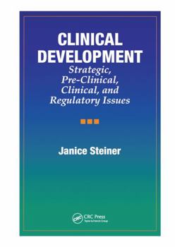 Hardcover Clinical Development: Strategic, Pre-Clinical, and Regulatory Issues Book