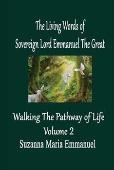 Paperback The Living Words from Sovereign Lord Emmanuel The Great: Walking the Pathway of Life Volume 2 Book