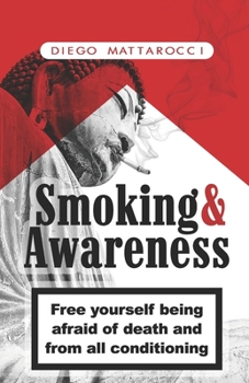 Paperback Smoking & Awareness: Free yourself being afraid of death and from all conditioning Book