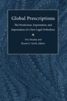 Global Prescriptions: The Production, Exportation, and Importation of a New Legal Orthodoxy