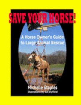 Spiral-bound Save Your Horse! A Horse Owner's Guide to Large Animal Rescue Book