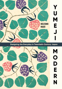Hardcover Yumeji Modern: Designing the Everyday in Twentieth-Century Japan Book