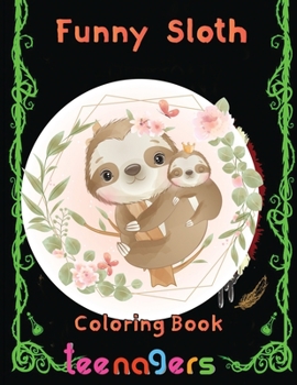 Paperback funny Sloth Coloring book teenagers: 8.5''x11''/sloth coloring book