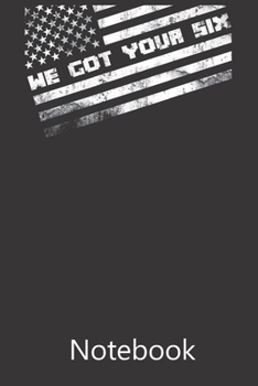 We Got Your Six American Flag: Blank Lined Notebook,Notepad, Journal, To Do Lists, Composition Book for School Diary Christmas Birthday Gifts