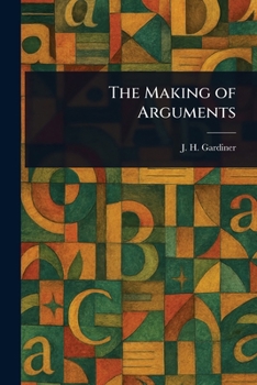 The Making of Arguments