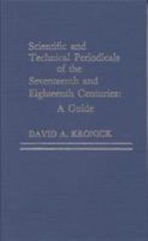 Hardcover Scientific and Technical Periodicals of the Seventeenth and Eighteenth Centuries: A Guide Book