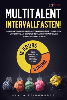 Paperback Multitalent Intervallfasten! Durch intermittierendes Fasten effektiv Fett verbrennen und gesund abnehmen; Intervallfasten mit 16: 8, 5:2 und weiteren [German] Book