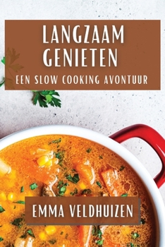 Paperback Langzaam Genieten: Een Slow Cooking Avontuur [Dutch] Book