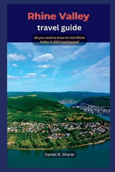 Paperback Rhine Valley travel guide: All you need to know to visit Rhine Valley in 2023 and beyond Book