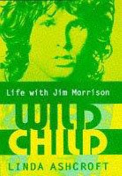 Hardcover Wild Child: Life with Jim Morrison Book