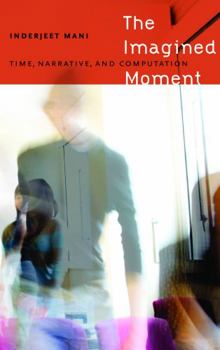 Hardcover The Imagined Moment: Time, Narrative, and Computation Book