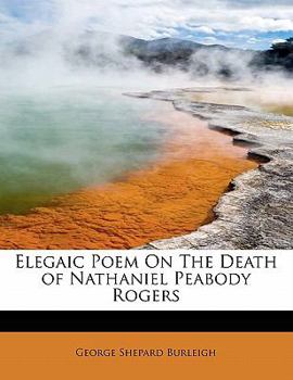 Elegaic Poem on the Death of Nathaniel Peabody Rogers