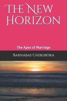 Paperback The New Horizon: The Apex of Marriage Book