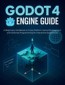 Paperback Godot 4 Engine Guide: A Beginners Handbook to Cross-Platform Game Development and GDScript Programming for Interactive Experiences Book