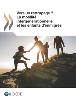 Paperback Vers un rattrapage ? La mobilité intergénérationnelle et les enfants d'immigrés [French] Book