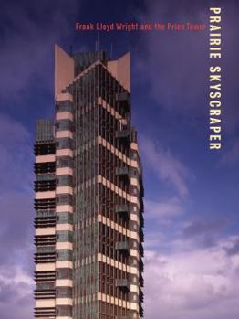 Hardcover Prairie Skyscraper: Frank Lloyd Wright's Price Tower Book