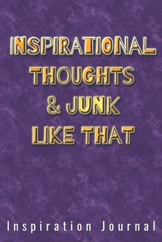 Inspirational Thoughts & Junk Like That Inspiration Journal - Cute Journal For Women/Men/Boss/Coworkers/Colleagues/Students: 6x9 inches, 100 Pages of ... Great cute journal for girls and women!