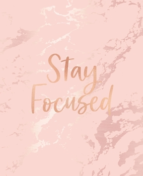 Paperback Stay Focused: Inspirational Quote Notebook, Soft Pink Marble and Rose Gold - 7.5 x 9.25, 120 Wide Ruled Pages Book